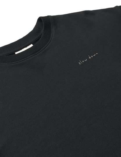 SLOW DOWN SWEATSHIRT